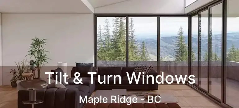 Tilt & Turn Windows Maple Ridge - BC