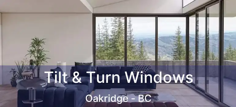  Tilt & Turn Windows Oakridge - BC