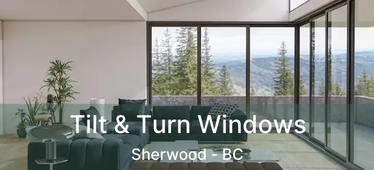  Tilt & Turn Windows Sherwood - BC