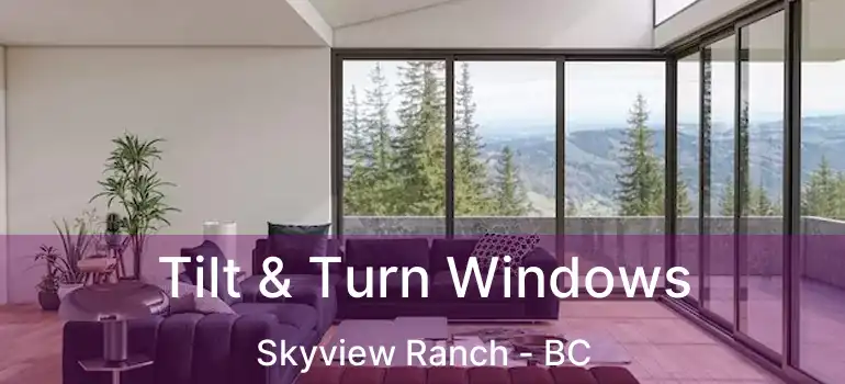  Tilt & Turn Windows Skyview Ranch - BC