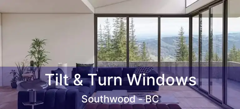  Tilt & Turn Windows Southwood - BC