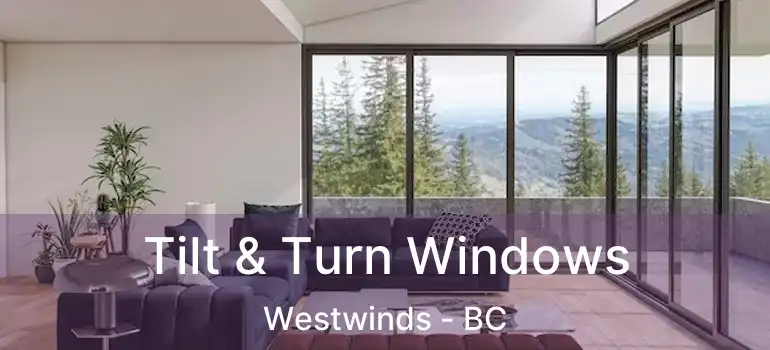  Tilt & Turn Windows Westwinds - BC