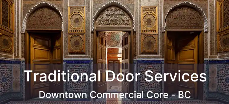  Traditional Door Services Downtown Commercial Core - BC