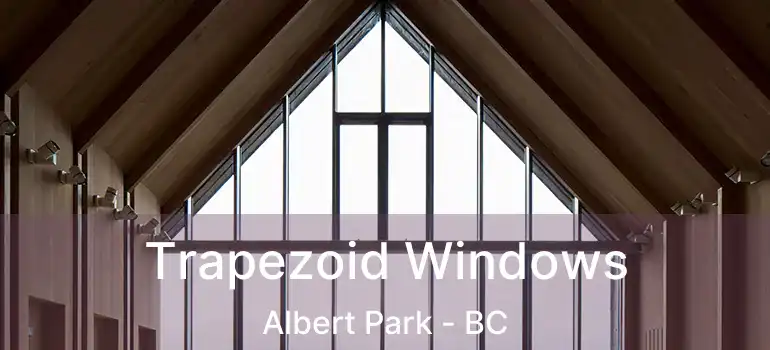  Trapezoid Windows Albert Park - BC
