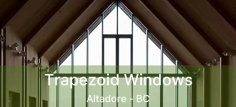 Trapezoid Windows Altadore - BC