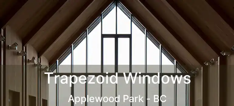  Trapezoid Windows Applewood Park - BC