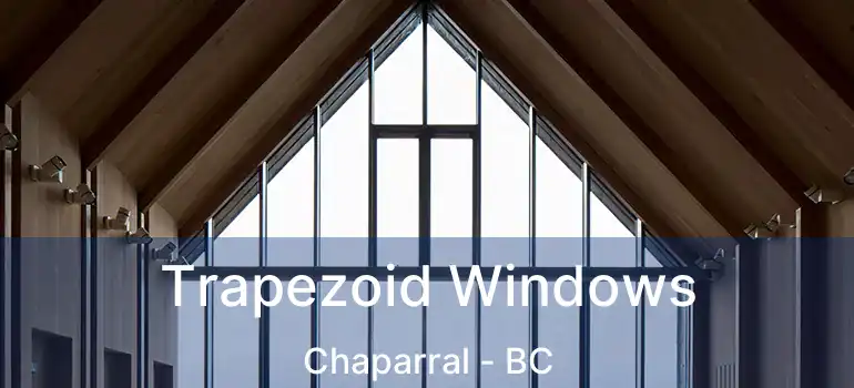  Trapezoid Windows Chaparral - BC
