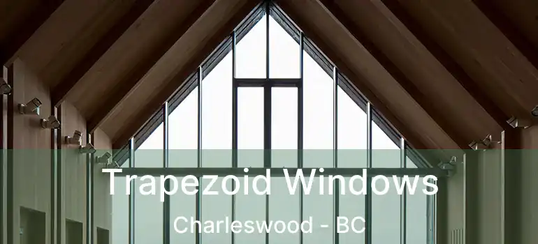  Trapezoid Windows Charleswood - BC