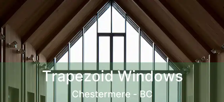  Trapezoid Windows Chestermere - BC