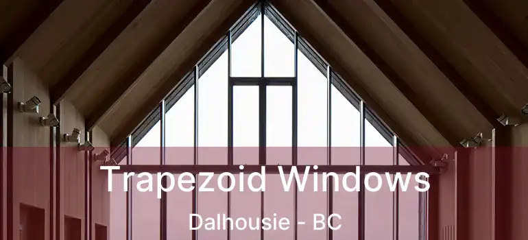  Trapezoid Windows Dalhousie - BC