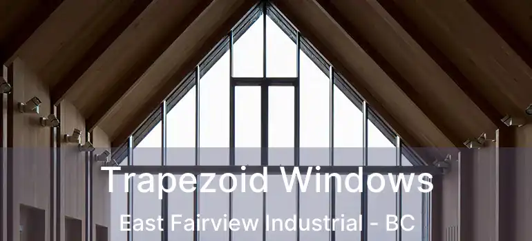  Trapezoid Windows East Fairview Industrial - BC