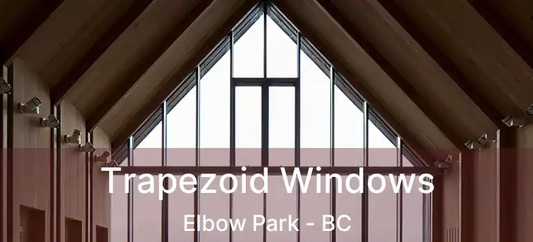  Trapezoid Windows Elbow Park - BC