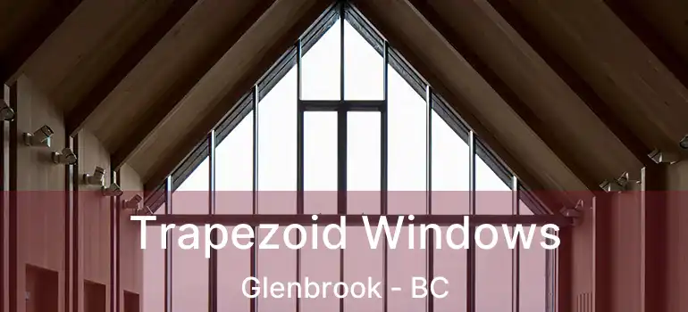  Trapezoid Windows Glenbrook - BC