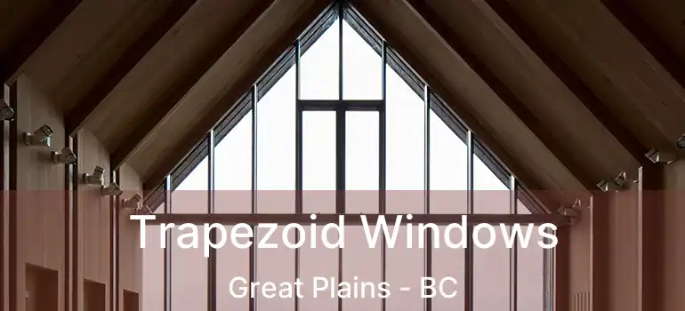  Trapezoid Windows Great Plains - BC