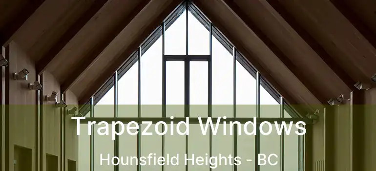  Trapezoid Windows Hounsfield Heights - BC