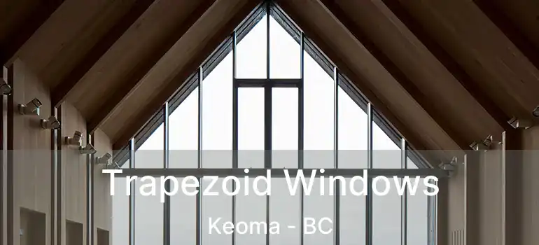  Trapezoid Windows Keoma - BC