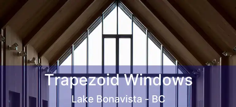  Trapezoid Windows Lake Bonavista - BC