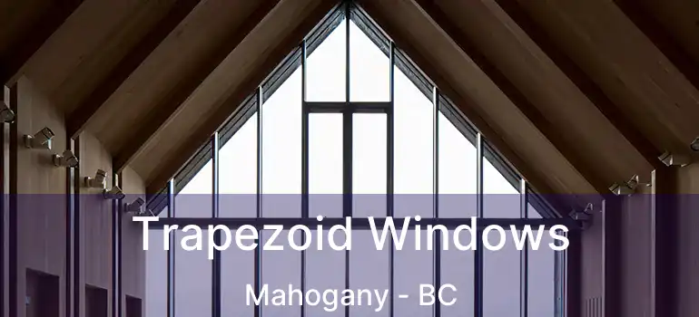  Trapezoid Windows Mahogany - BC