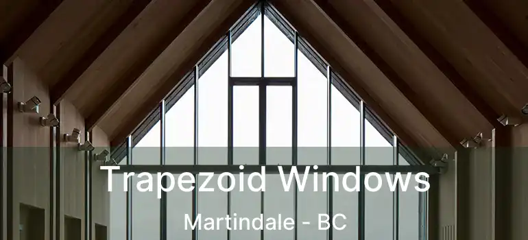  Trapezoid Windows Martindale - BC