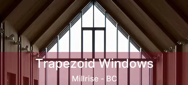  Trapezoid Windows Millrise - BC