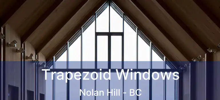  Trapezoid Windows Nolan Hill - BC