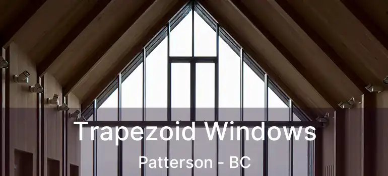  Trapezoid Windows Patterson - BC