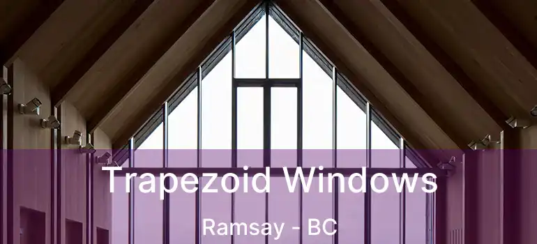 Trapezoid Windows Ramsay - BC