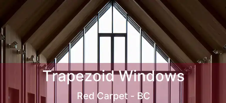  Trapezoid Windows Red Carpet - BC