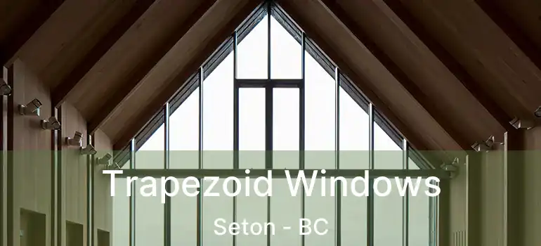  Trapezoid Windows Seton - BC