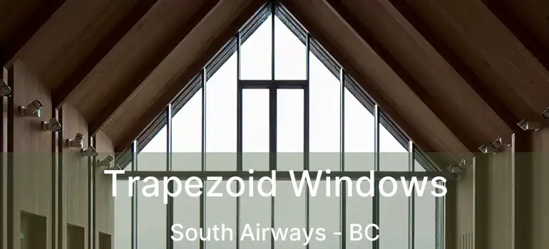  Trapezoid Windows South Airways - BC