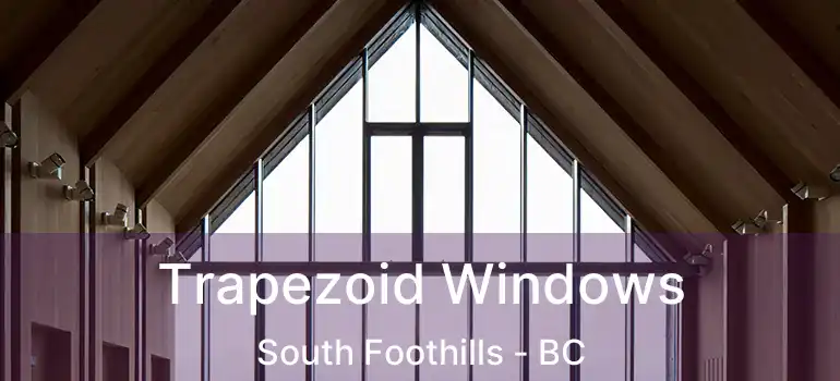  Trapezoid Windows South Foothills - BC