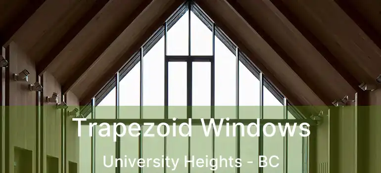  Trapezoid Windows University Heights - BC