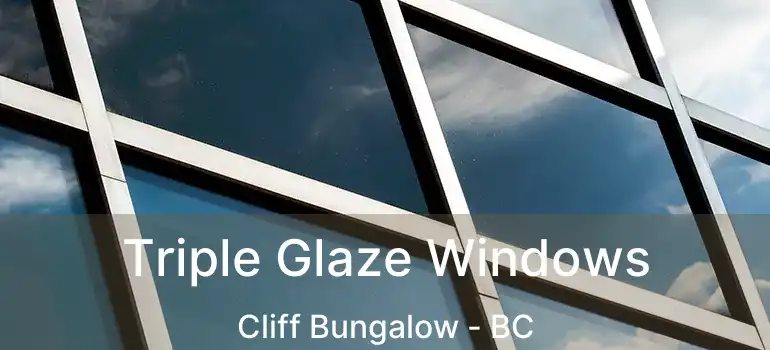  Triple Glaze Windows Cliff Bungalow - BC
