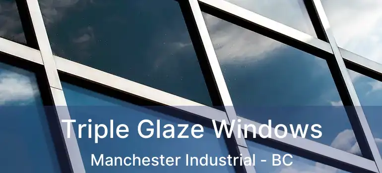  Triple Glaze Windows Manchester Industrial - BC