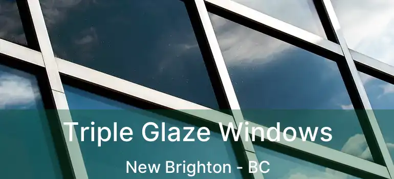  Triple Glaze Windows New Brighton - BC