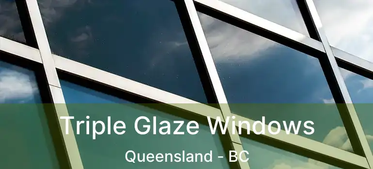  Triple Glaze Windows Queensland - BC
