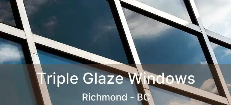  Triple Glaze Windows Richmond - BC