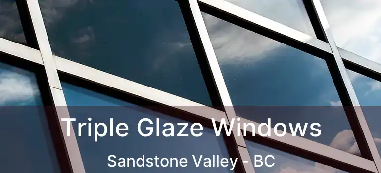  Triple Glaze Windows Sandstone Valley - BC