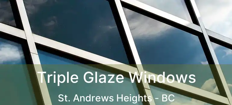  Triple Glaze Windows St. Andrews Heights - BC