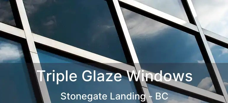  Triple Glaze Windows Stonegate Landing - BC