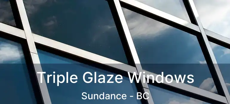  Triple Glaze Windows Sundance - BC