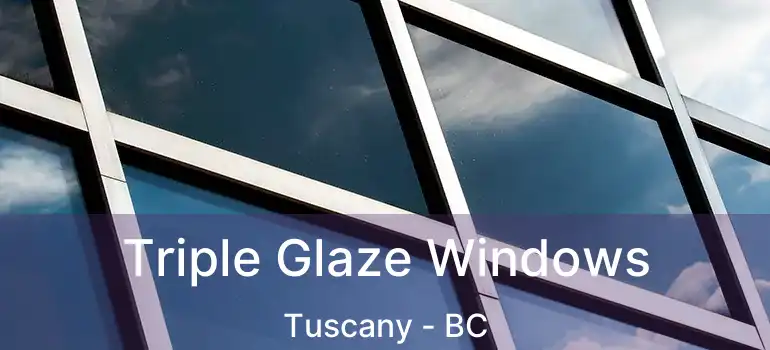 Triple Glaze Windows Tuscany - BC