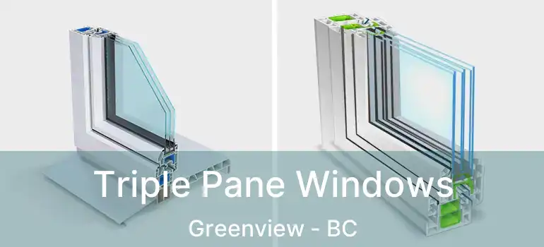  Triple Pane Windows Greenview - BC