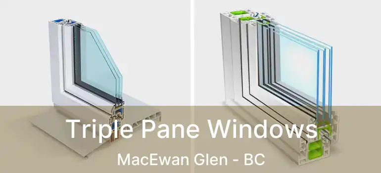  Triple Pane Windows MacEwan Glen - BC