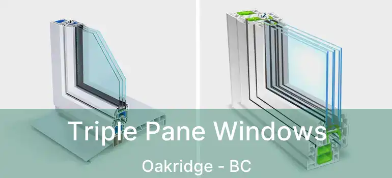  Triple Pane Windows Oakridge - BC