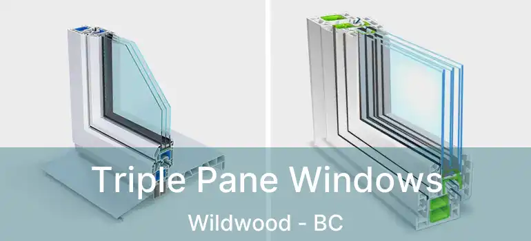  Triple Pane Windows Wildwood - BC