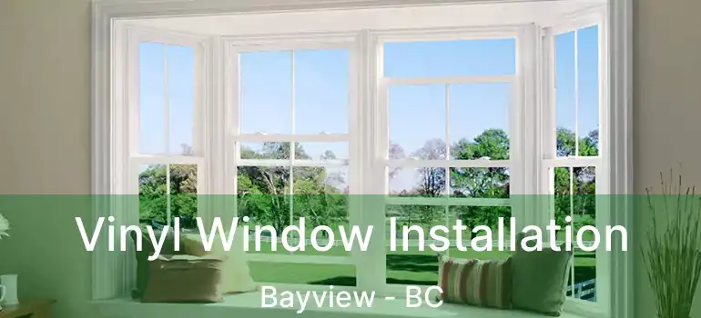  Vinyl Window Installation Bayview - BC