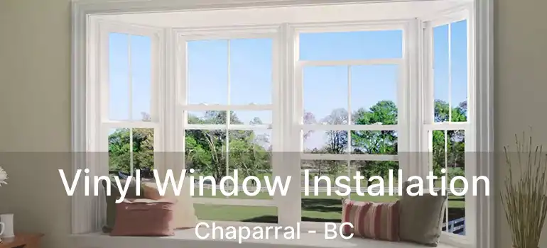  Vinyl Window Installation Chaparral - BC
