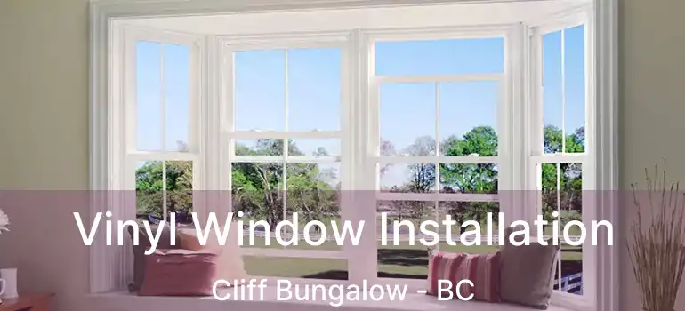  Vinyl Window Installation Cliff Bungalow - BC