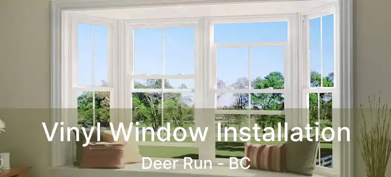  Vinyl Window Installation Deer Run - BC